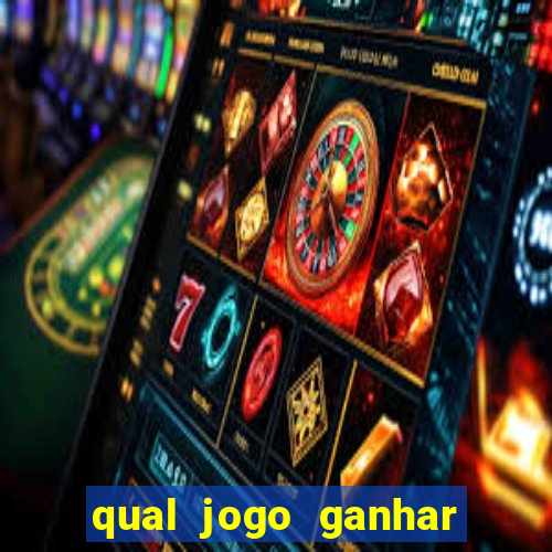 qual jogo ganhar dinheiro sem depositar nada